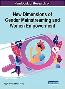 Handbook of Research on New Dimensions of Gender Mainstreaming and Women Empowerment