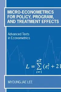 Micro-Econometrics for Policy, Program, and Treatment Effects {Repost}