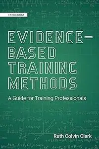 Evidence-Based Training Methods, 3rd Edition: A Guide for Training Professionals Ed 3