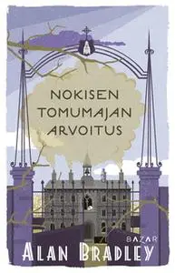 «Nokisen tomumajan arvoitus» by Alan Bradley