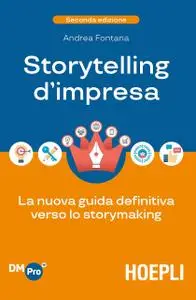 Andrea Fontana - Storytelling d’impresa. La nuova guida definitiva