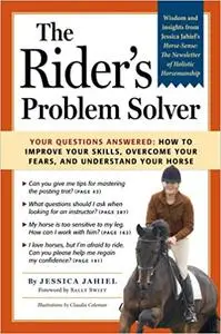 The Rider's Problem Solver: Your Questions Answered: How to Improve Your Skills, Overcome Your Fears, and Understand You