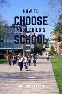 «How to Choose Your Child's School» by Anthony Ekanem