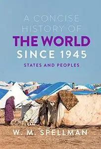 A Concise History of the World Since 1945: States and Peoples