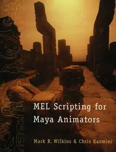 Mark R. Wilkins MEL Scripting for Maya Animators (Repost) 