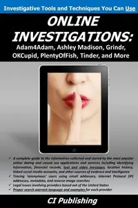 Online Investigations: Adam4Adam, Ashley Madison, Grindr, OKCupid, PlentyOfFish, Tinder, and More