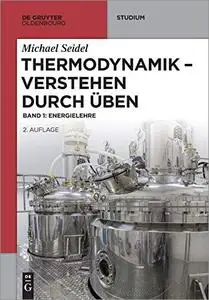 Thermodynamik verstehen durch Üben Band 1: Energielehre, 2. Auflage