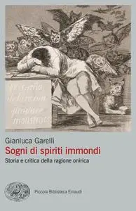 Gianluca Garelli - Sogni di spiriti immondi. Storia e critica della ragione onirica