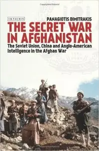 The Secret War in Afghanistan: The Soviet Union, China and Anglo-American Intelligence in the Afghan War