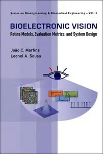 Bioelectronic Vision: Retina Models, Evaluation Metrics and System Design