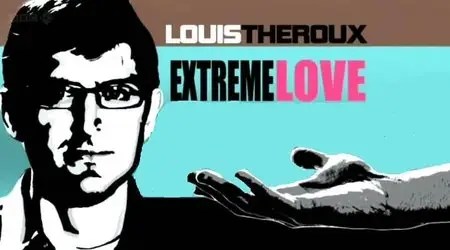 BBC - Louis Theroux: Extreme Love (2012)