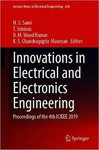 Innovations in Electrical and Electronics Engineering: Proceedings of the 4th ICIEEE 2019 (Lecture Notes in Electrical)