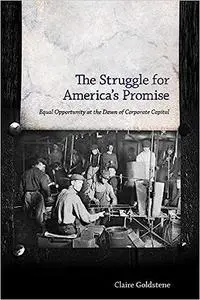 The Struggle for America's Promise: Equal Opportunity at the Dawn of Corporate Capital