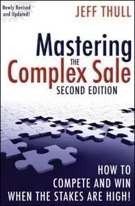 Mastering the Complex Sale: How to Compete and Win When the Stakes are High! (repost)