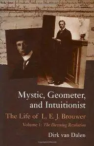 Mystic, geometer, and intuitionist: The life of L.E.J.Brouwer Vol.1. The dawning revolution