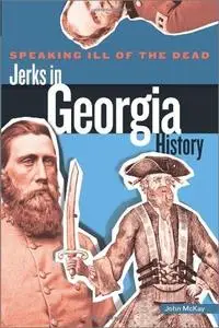 Speaking Ill of the Dead: Jerks in Georgia History