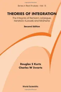 Theories of Integration: The Integrals of Riemann, Lebesgue, Henstock-Kurzweil, and McShane (Second Edition) (repost)