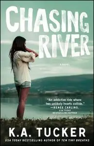 «Chasing River» by K.A. Tucker