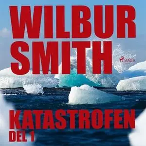 «Katastrofen - Del 1» by Wilbur Smith