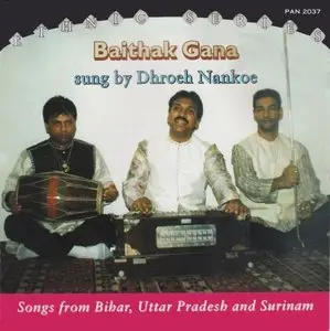 Dhroeh Nankoe - Baithak Gana - Songs from Bihar, Uttar Pradesh and Surinam (2003)