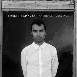 Tigran Hamasyan - An Ancient Observer (2017) [Official Digital Download]