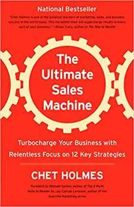 The Ultimate Sales Machine: Turbocharge Your Business with Relentless Focus on 12 Key Strategies