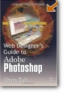 Chris Tull, «Web Designer's Guide to Adobe Photoshop»