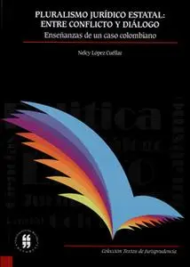 «Pluralismo jurídico estatal: entre conflicto y diálogo» by Nelcy López Cuéllar