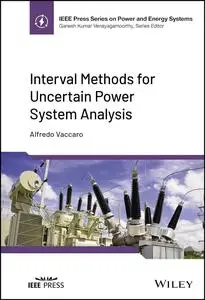 Interval Methods for Uncertain Power System Analysis (IEEE Press Series on Power and Energy Systems)