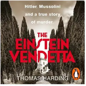 The Einstein Vendetta: Hitler, Mussolini, and a true story of murder