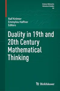 Duality in 19th and 20th Century Mathematical Thinking