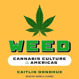 Weed: Cannabis Culture in the Americas [Audiobook]