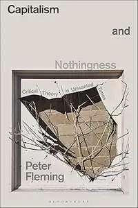 Capitalism and Nothingness: Critical Theory in Unwanted Times