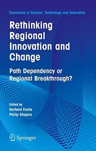 Rethinking Regional Innovation and Change: Path Dependency or Regional Breakthrough?