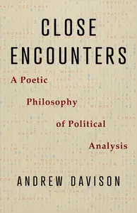 Close Encounters: A Poetic Philosophy of Political Analysis