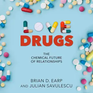 Love Drugs: The Chemical Future of Relationships [Audiobook]