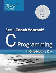 C Programming in One Hour a Day, Sams Teach Yourself Ed 7
