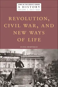 Jews in the Soviet Union: A History: Revolution, Civil War, and New Ways of Life, 1917–1930