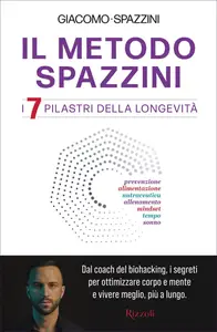 Il metodo Spazzini. I 7 pilastri della longevità - Giacomo Spazzini