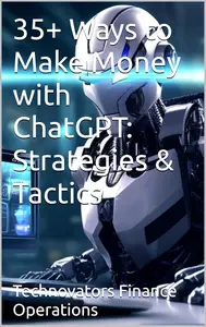 35+ Ways to Make Money with ChatGPT: Strategies & Tactics