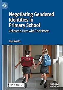 Negotiating Gendered Identities in Primary School: Children’s Lives with Their Peers