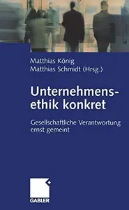 Unternehmensethik konkret: Gesellschaftliche Verantwortung ernst gemeint