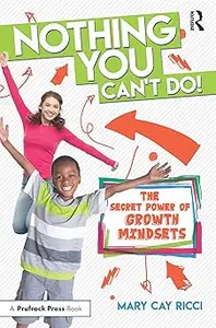 Nothing You Can't Do!: The Secret Power of Growth Mindsets