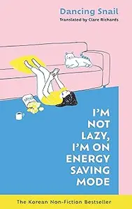 I'm Not Lazy, I'm on Energy Saving Mode: The Korean Non-Fiction Bestseller