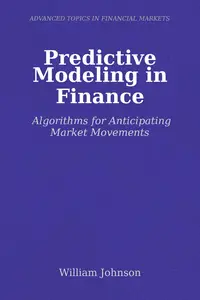 Predictive Modeling in Finance: Algorithms for Anticipating Market Movements