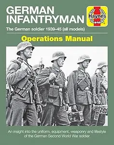 German Infantryman Operations Manual: The German soldier 1939-45 (all models)