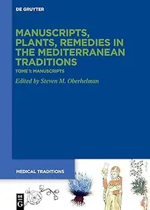 Tome 1: Manuscripts. ›Codices‹, Texts, Science and Medicine