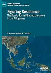 Figuring Resistance: The Revolution in Film and Literature in the Philippines