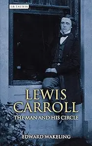 Lewis Carroll: The Man and his Circle