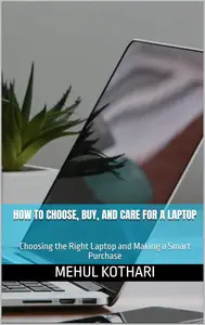 How to Choose, Buy, and Care for a Laptop (6*9 inch format)